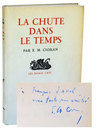 Item #1341 LA CHUTE DANS LE TEMPS (THE FALL INTO TIME) - REVIEW COPY, INSCRIBED. E. M. Cioran