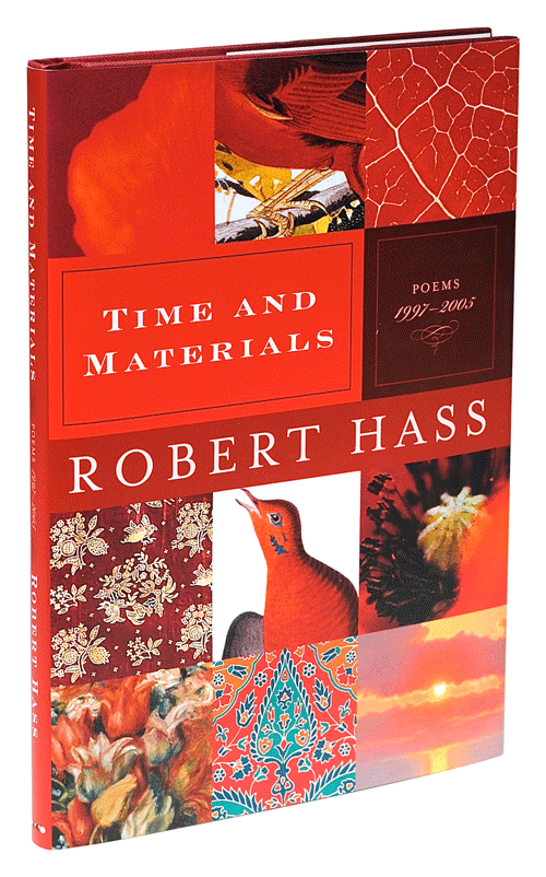 Item #1422 TIME AND MATERIALS: POEMS 1997 - 2005. Robert Hass.