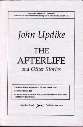 Item #145 THE AFTERLIFE AND OTHER STORIES - UNCORRECTED PROOF COPY. John Updike