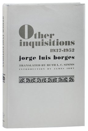 Item #1601 OTHER INQUISITIONS 1937-1952. Jorge Luis Borges, Ruth L. C. Simms, James Irby, essays,...