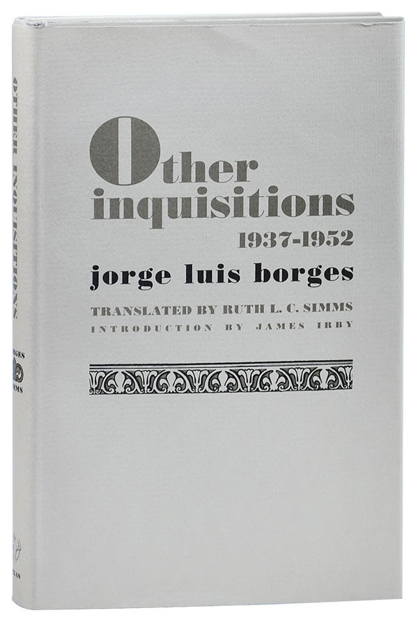 Item #1601 OTHER INQUISITIONS 1937-1952. Jorge Luis Borges, Ruth L. C. Simms, James Irby, essays, translation, introduction.