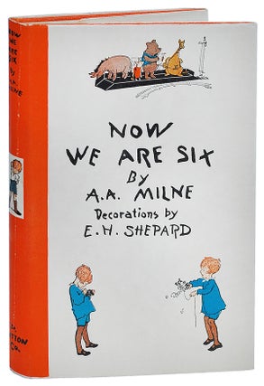 Item #1858 NOW WE ARE SIX. A. A. Milne, Ernest H. Shepard, story, illustrations