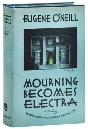 Item #2176 MOURNING BECOMES ELECTRA: A TRILOGY. Eugene O'Neill