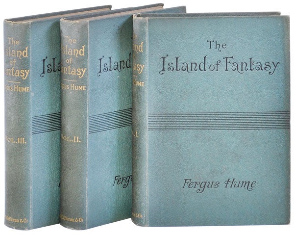 Item #2578 THE ISLAND OF FANTASY: A ROMANCE. Fergus Hume, pseud. of Fergusson Wright Hume.