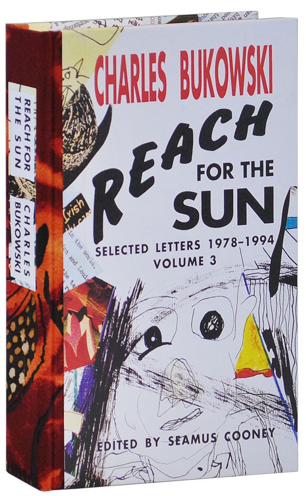 Item #2663 REACH FOR THE SUN: SELECTED LETTERS 1978-1994, VOLUME 3 - DELUXE EDITION. Charles Bukowski.