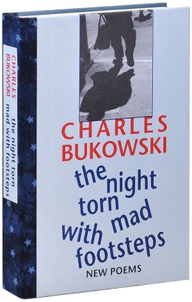 Item #2820 THE NIGHT TORN MAD WITH FOOTSTEPS: NEW POEMS - DELUXE EDITION. Charles Bukowski