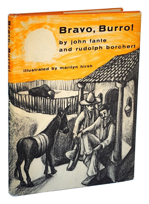 Item #29 BRAVO, BURRO! John Fante, Rudolph Borchert, Marilyn Hirsh, story, illustrations.