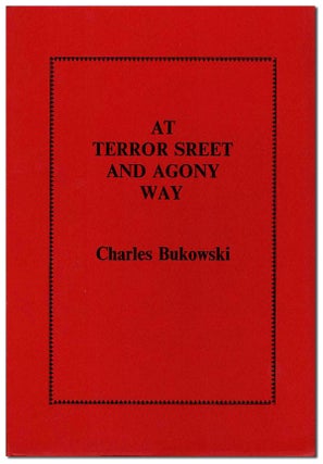Item #2902 AT TERROR STREET AND AGONY WAY. Charles Bukowski