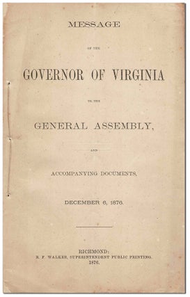 Item #3116 MESSAGE OF THE GOVERNOR OF VIRGINIA TO THE GENERAL ASSEMBLY, AND ACCOMPANYING...