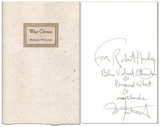 Item #3295 WHAT CREVICES - INSCRIBED TO ROBERT HAWLEY. Michael McClure