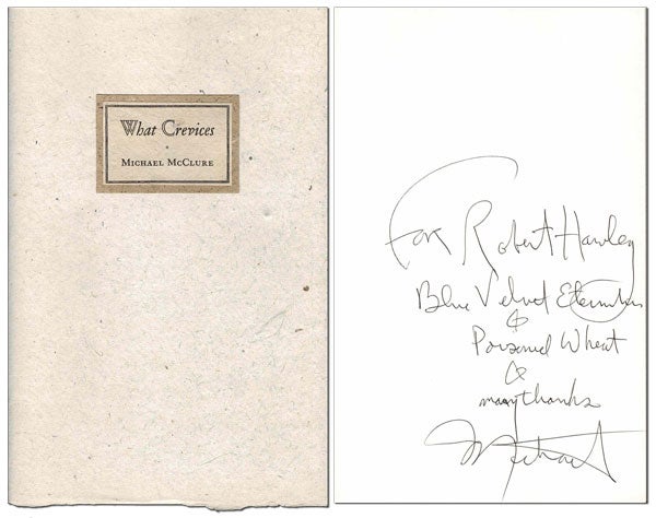 WHAT CREVICES - INSCRIBED TO ROBERT HAWLEY. Michael McClure.
