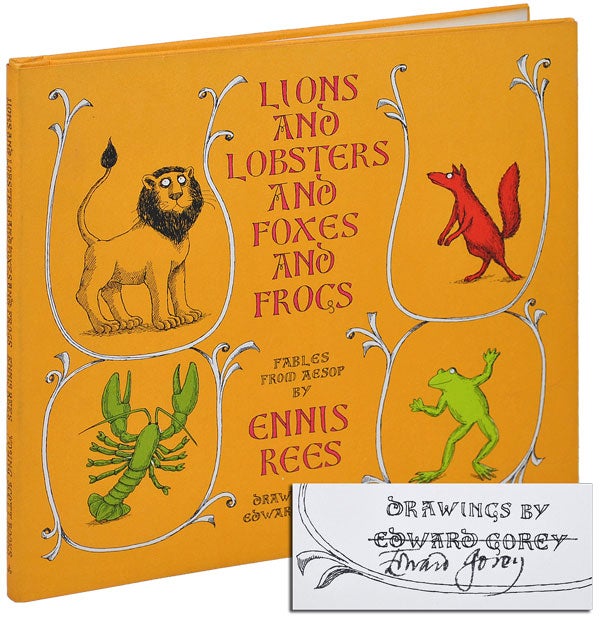 Item #3456 LIONS AND LOBSTERS AND FOXES AND FROGS: FABLES FROM AESOP - SIGNED. Ennis Rees, Edward Gorey, stories, illustrations.