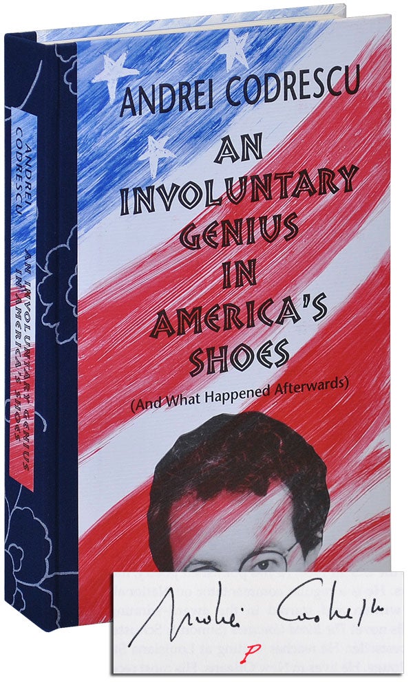 Item #3539 AN INVOLUNTARY GENIUS IN AMERICA'S SHOES (AND WHAT HAPPENED AFTERWARDS) - DELUXE ISSUE, SIGNED. Andrei Codrescu.