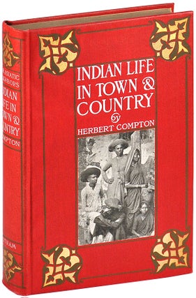 Item #3807 INDIAN LIFE IN TOWN AND COUNTRY. TRAVEL, Herbert Compton