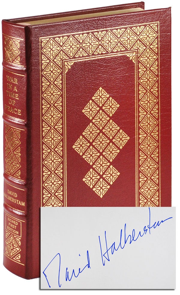 Item #3885 WAR IN A TIME OF PEACE: BUSH, CLINTON, AND THE GENERALS - LIMITED EDITION, SIGNED. David Halberstam.