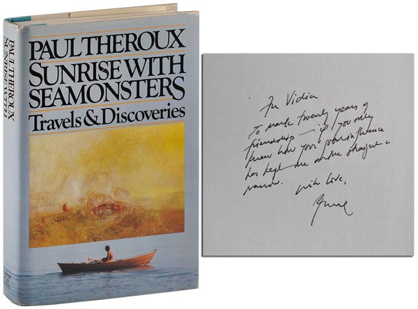 Item #3895 SUNRISE WITH SEAMONSTERS: TRAVELS & DISCOVERIES 1964-1984 - INSCRIBED TO V.S. NAIPAUL. Paul Theroux.