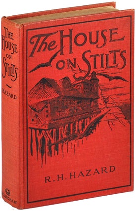 Item #4079 THE HOUSE ON STILTS: A NOVEL. R. H. Hazard, J. A. Lemon, novel, illustrations