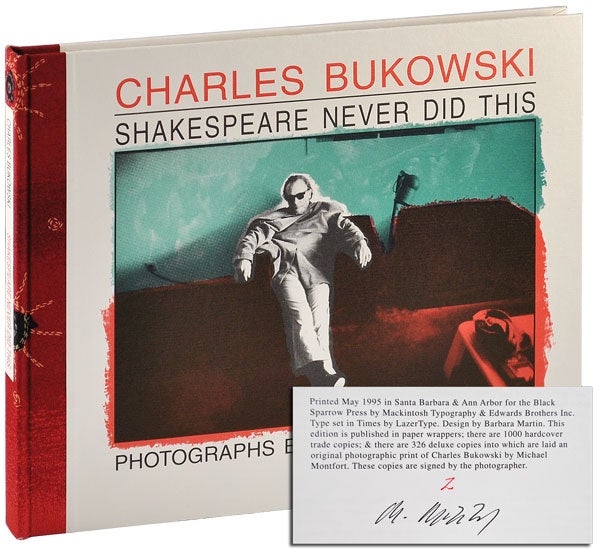 SHAKESPEARE NEVER DID THIS - DELUXE ISSUE, SIGNED. Charles Bukowski, Michael Montfort, text, photographs.