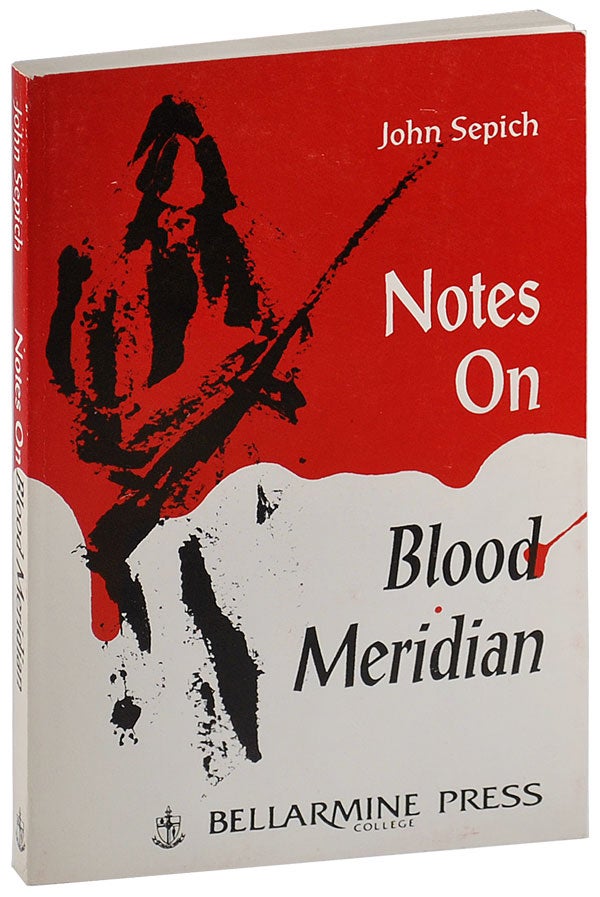 NOTES ON BLOOD MERIDIAN, John Sepich, Cormac McCarthy, author, subject