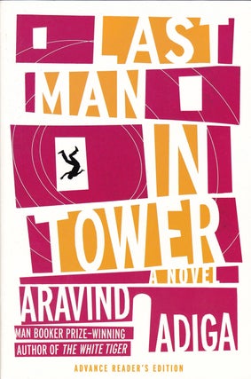 Item #462 LAST MAN IN TOWER - ADVANCE READER'S EDITION. Aravind Adiga