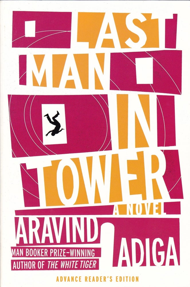 Item #462 LAST MAN IN TOWER - ADVANCE READER'S EDITION. Aravind Adiga.