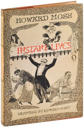 Item #4631 INSTANT LIVES. Howard Moss, Edward Gorey, text, illustrations