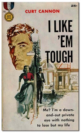 Item #4642 I LIKE 'EM TOUGH. Curt Cannon, Gerry Powell, pseud. of Evan Hunter, cover art