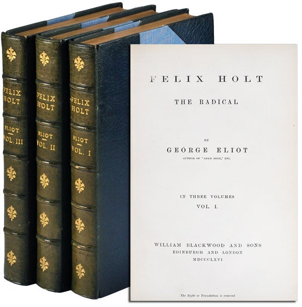 Item #4991 FELIX HOLT, THE RADICAL. George Eliot, pseud. of Mary Ann Evans.
