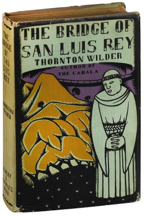 Item #5025 THE BRIDGE OF SAN LUIS REY - INSCRIBED TO HENRY LUCE. Thornton Wilder