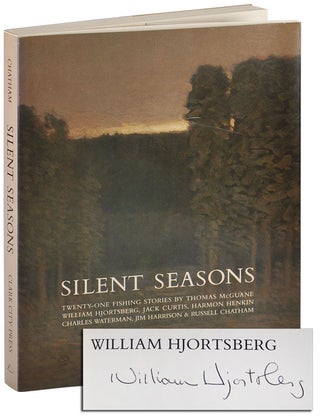 Item #5110 SILENT SEASONS: TWENTY-ONE FISHING STORIES - SIGNED BY WILLIAM HJORTSBERG. Russell...