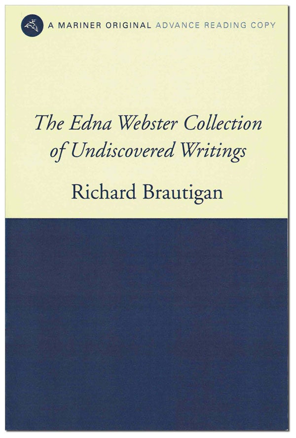 Item #5127 THE EDNA WEBSTER COLLECTION OF UNDISCOVERED WRITINGS - ADVANCE COPY. Richard Brautigan, Keith Abbott, poems, introduction.