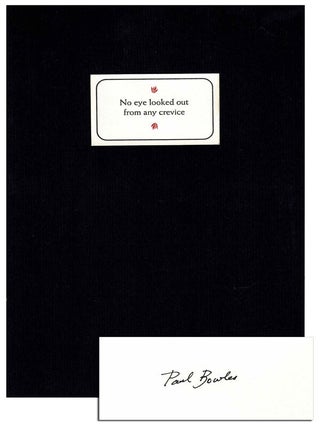 Item #5158 NO EYE LOOKED OUT FROM ANY CREVICE - LIMITED EDITION, SIGNED. Paul Bowles
