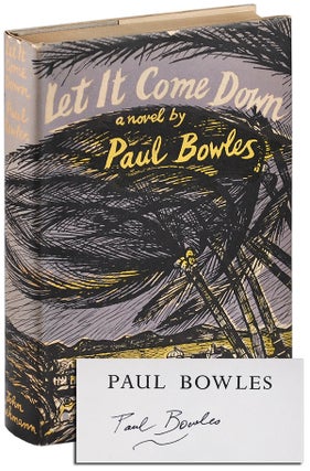 Item #5209 LET IT COME DOWN - SIGNED. Paul Bowles