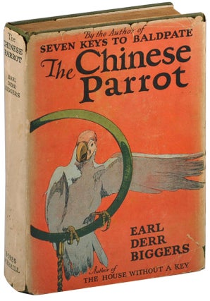 Item #5231 THE CHINESE PARROT: A NOVEL. Earl Derr Biggers