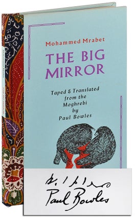 Item #5241 THE BIG MIRROR - DELUXE ISSUE, SIGNED. Mohammed Mrabet, Paul Bowles, novel, translation