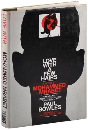 Item #5261 LOVE WITH A FEW HAIRS. Mohammed Mrabet, Paul Bowles, novel, translation