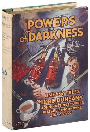 Item #5312 POWERS OF DARKNESS: A COLLECTION OF UNEASY TALES. Lord Dunsany, A. E. D. Smith,...