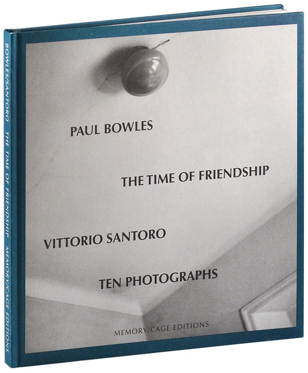 Item #5335 THE TIME OF FRIENDSHIP: A STORY. Paul Bowles, Vittorio Santoro, story, photographs.