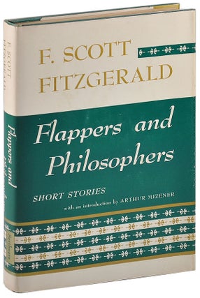Item #5372 FLAPPERS AND PHILOSOPHERS. F. Scott Fitzgerald, Arthur Mizener, stories, introduction
