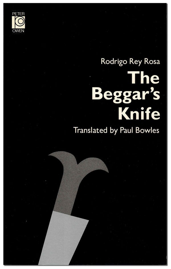 Item #5397 THE BEGGAR'S KNIFE. Rodrigo Rey Rosa, Paul Bowles, stories, translation.