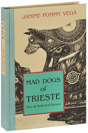 Item #5436 MAD DOGS OF TRIESTE: NEW & SELECTED POEMS. Janine Pommy Vega