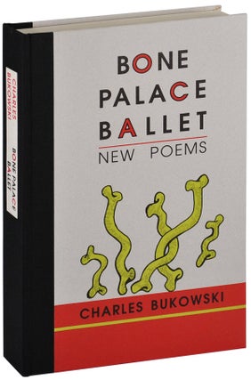 Item #5447 BONE PALACE BALLET: NEW POEMS. Charles Bukowski
