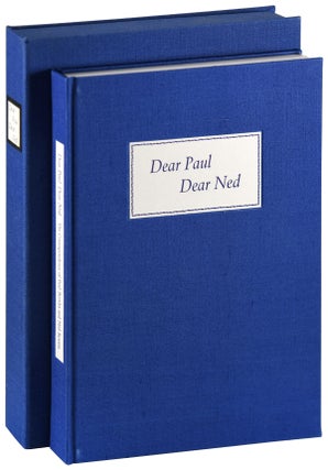 DEAR PAUL DEAR NED: THE CORRESPONDENCE OF PAUL BOWLES AND NED ROREM - DELUXE ISSUE, SIGNED