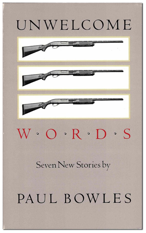 Item #5577 UNWELCOME WORDS: SEVEN STORIES. Paul Bowles.