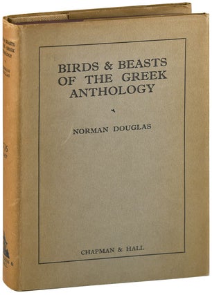 Item #5619 BIRDS & BEASTS OF THE GREEK ANTHOLOGY. Norman Douglas