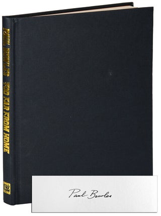 Item #5636 TOO FAR FROM HOME - LIMITED EDITION, SIGNED. Paul Bowles, Marguerite McBey, novel,...