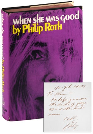 Item #5745 WHEN SHE WAS GOOD - DEDICATION COPY, INSCRIBED TO ALISON LURIE. Philip Roth