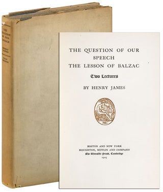 Item #5746 THE QUESTION OF OUR SPEECH, THE LESSON OF BALZAC: TWO LECTURES. Henry James