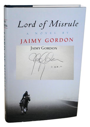 Item #577 LORD OF MISRULE - SIGNED. Jaimy Gordon
