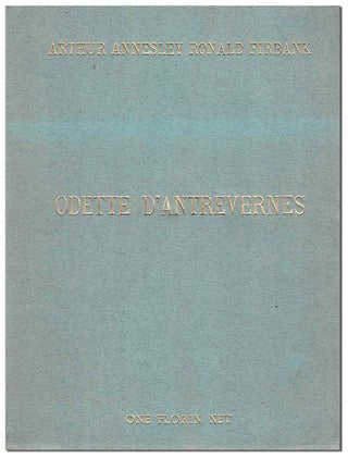 Item #5773 ODETTE D'ANTREVERNES AND A STUDY IN TEMPERAMENT. Ronald Firbank